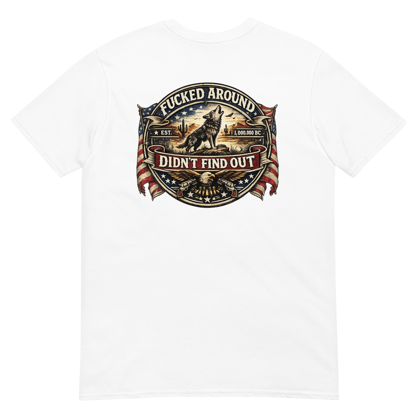 Fucked Around Didn’t Find Out Tee – American Edition