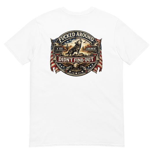 Fucked Around Didn’t Find Out Tee – American Edition